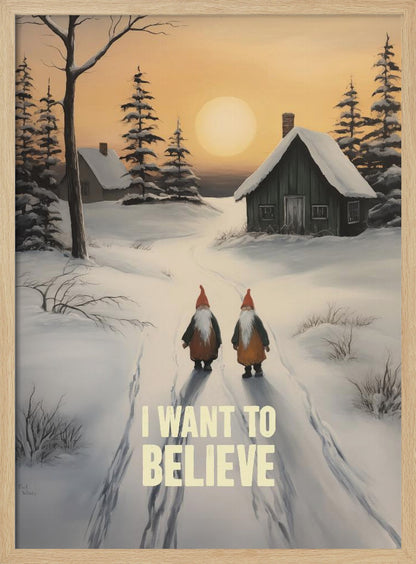 A vertical painting of a snowy winter scene with two gnomes walking away from the viewer on a path. The gnomes have long white beards and red hats. In the distance are snow-covered cabins and pine trees under an orange sunset sky. The words 'I WANT TO BELIEVE' are written in large, bold letters in the foreground. Print