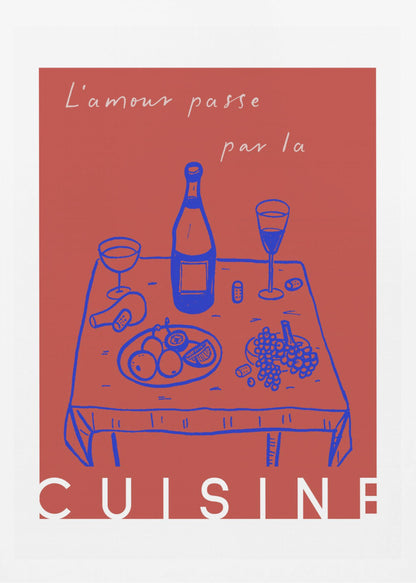 A vintage-style poster with a red background featuring a blue line drawing of a dinner table set with wine and fruit. Above the image is the French phrase 'L'amour passe par la' in white cursive script, and below is the word 'CUISINE' in a bold white font, completing the saying 'Love passes through the kitchen'. Wall Art