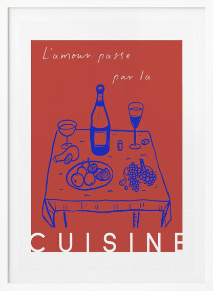 A vintage-style poster with a red background featuring a blue line drawing of a dinner table set with wine and fruit. Above the image is the French phrase 'L'amour passe par la' in white cursive script, and below is the word 'CUISINE' in a bold white font, completing the saying 'Love passes through the kitchen'. Wall Art