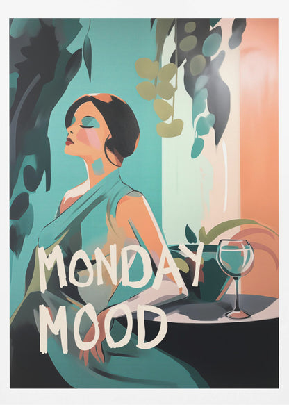 A stylized illustration of a woman with short black hair and a teal dress, relaxing with her eyes closed. Next to her is a glass of wine on a table, surrounded by plants. The words 'MONDAY MOOD' are written in a large, white, brush-stroke font across the bottom. Poster