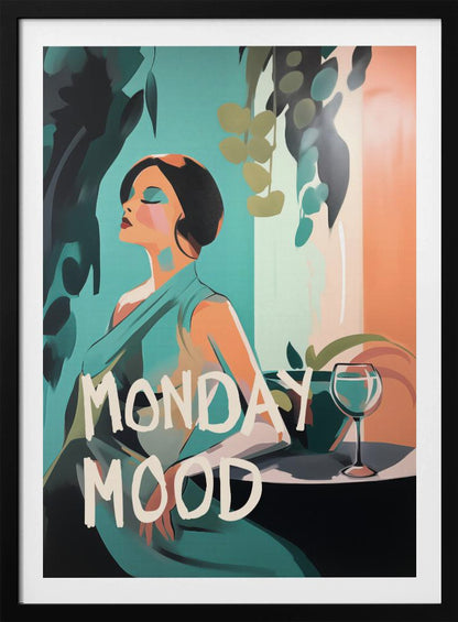 A stylized illustration of a woman with short black hair and a teal dress, relaxing with her eyes closed. Next to her is a glass of wine on a table, surrounded by plants. The words 'MONDAY MOOD' are written in a large, white, brush-stroke font across the bottom. Poster
