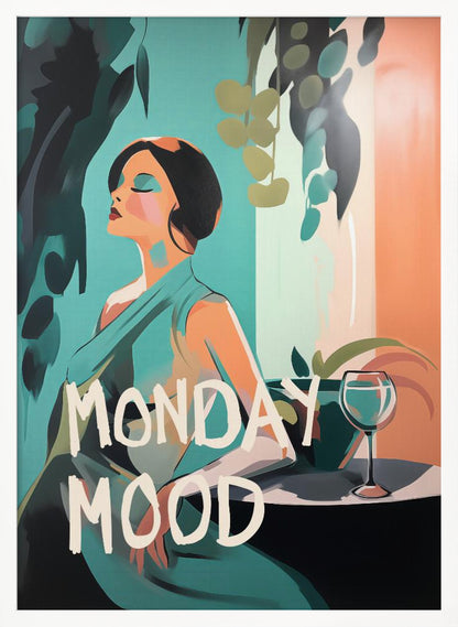 A stylized illustration of a woman with short black hair and a teal dress, relaxing with her eyes closed. Next to her is a glass of wine on a table, surrounded by plants. The words 'MONDAY MOOD' are written in a large, white, brush-stroke font across the bottom. Poster