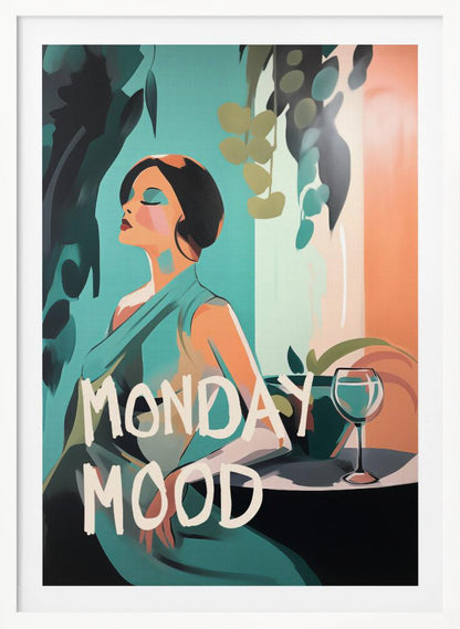 A stylized illustration of a woman with short black hair and a teal dress, relaxing with her eyes closed. Next to her is a glass of wine on a table, surrounded by plants. The words 'MONDAY MOOD' are written in a large, white, brush-stroke font across the bottom. Poster