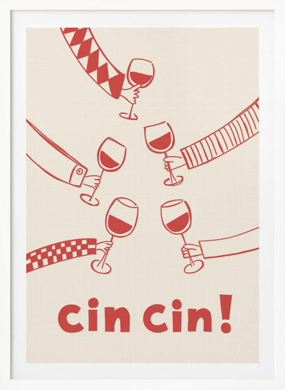 A graphic art poster with a cream background and red illustrations. Six hands with different patterned sleeves are shown toasting with glasses of red wine. At the bottom, the words 'cin cin!' are written in large, bold red font. The poster is in a thin black frame. Wall Art