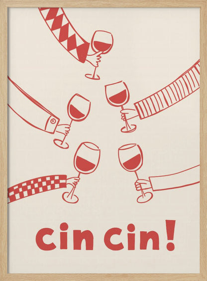 A graphic art poster with a cream background and red illustrations. Six hands with different patterned sleeves are shown toasting with glasses of red wine. At the bottom, the words 'cin cin!' are written in large, bold red font. The poster is in a thin black frame. Wall Art