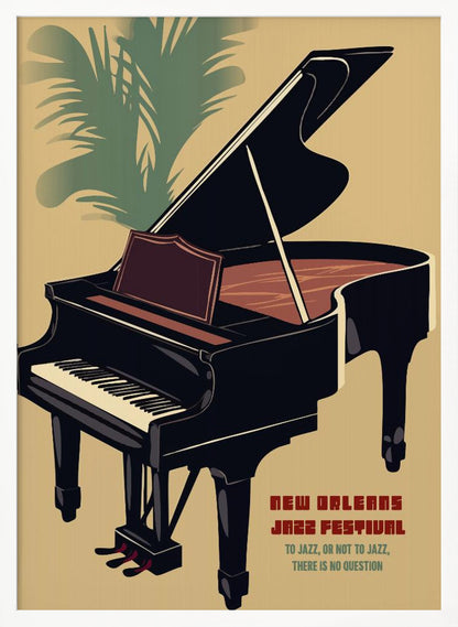 A vintage-style illustrated poster for the New Orleans Jazz Festival. The poster features a large black grand piano with its lid propped open, set against a tan background. In the upper left corner, the green fronds of a palm tree are visible. Text in the lower right corner reads 'NEW ORLEANS JAZZ FESTIVAL' and 'TO JAZZ, OR NOT TO JAZZ, THERE IS NO QUESTION'. The entire image is enclosed in a black frame. Artwork