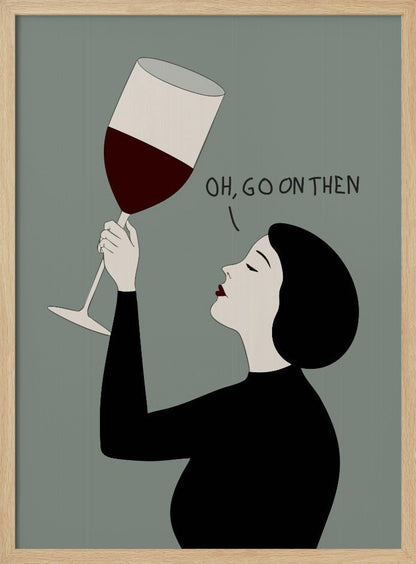 A minimalist illustration of a woman in profile with short black hair and red lipstick. She is wearing a black top and has her eyes closed as she raises a large glass of red wine. Above her, the text reads, 'OH, GO ON THEN' against a muted gray-green background. Decor