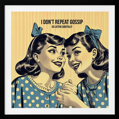 A vintage comic-style illustration of two women in blue polka dot dresses and hair bows, leaning in to share a secret. Above them, text reads 'I don't repeat gossip so listen carefully'. The image has a yellow striped background and is displayed in a wooden frame. Wall Art