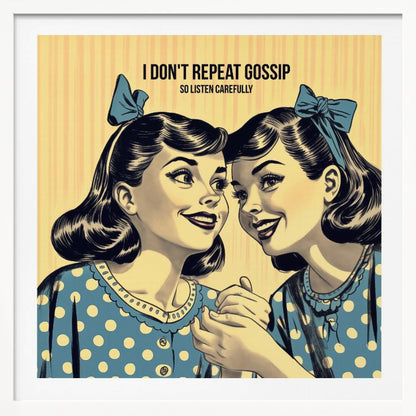 A vintage comic-style illustration of two women in blue polka dot dresses and hair bows, leaning in to share a secret. Above them, text reads 'I don't repeat gossip so listen carefully'. The image has a yellow striped background and is displayed in a wooden frame. Wall Art