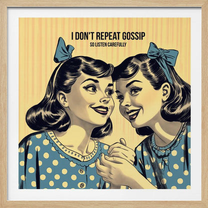 A vintage comic-style illustration of two women in blue polka dot dresses and hair bows, leaning in to share a secret. Above them, text reads 'I don't repeat gossip so listen carefully'. The image has a yellow striped background and is displayed in a wooden frame. Wall Art