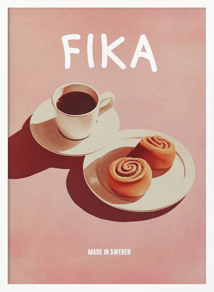 A poster with a pink background featuring the word 'FIKA' in white at the top. Below the text is a cup of black coffee and two cinnamon buns on white plates, with strong shadows. At the bottom, it reads 'MADE IN SWEDEN'. Poster