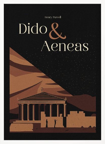 A minimalist poster for Henry Purcell's opera 'Dido & Aeneas'. Against a black, starry night sky, the title is written in elegant cream and brown fonts. The lower portion illustrates an ancient classical temple and ruins in various shades of brown, with two small silhouetted figures standing nearby. Print