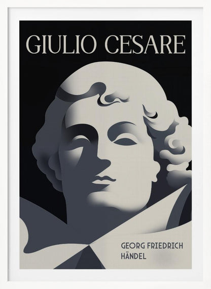 A minimalist, Art Deco-style poster for the opera 'Giulio Cesare' by Georg Friedrich Händel. It features a stylized, sculptural portrait in shades of grey against a solid black background, characterized by strong, graphic shadows. The title 'GIULIO CESARE' is at the top in white, and the composer's name is at the bottom right. Artwork