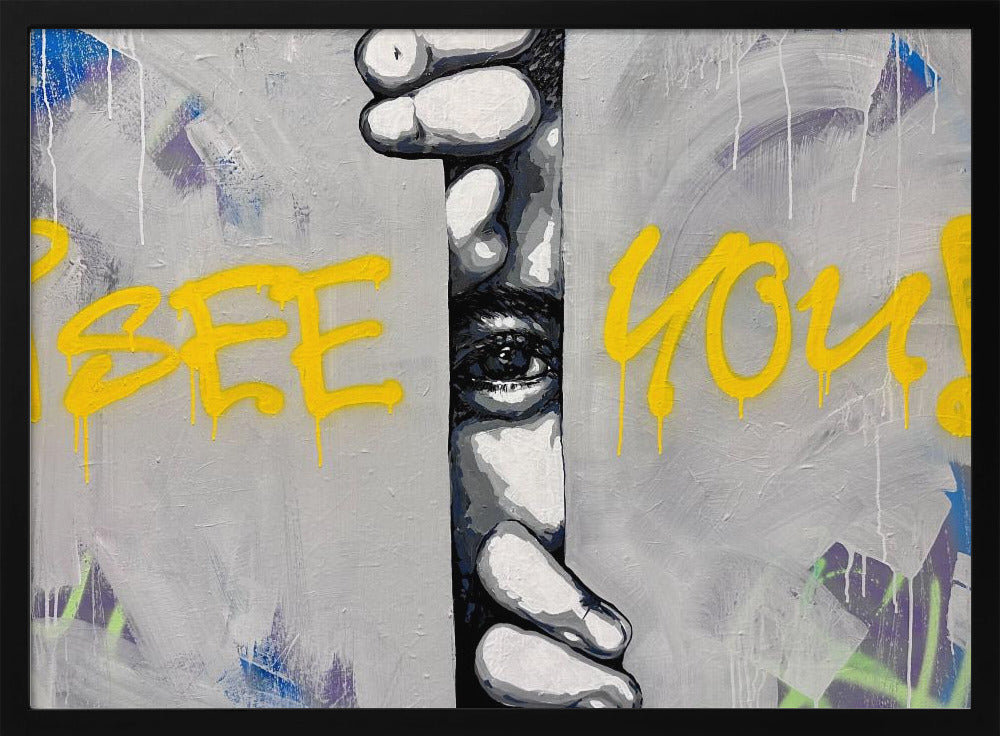 A framed modern art piece depicting a black and white eye peeking through a narrow vertical opening, with hands gripping the sides. The background is a textured gray with vibrant yellow graffiti-style text that reads 'I SEE YOU!' with paint drips. Print