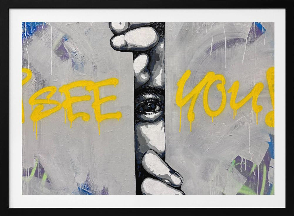 A framed modern art piece depicting a black and white eye peeking through a narrow vertical opening, with hands gripping the sides. The background is a textured gray with vibrant yellow graffiti-style text that reads 'I SEE YOU!' with paint drips. Print