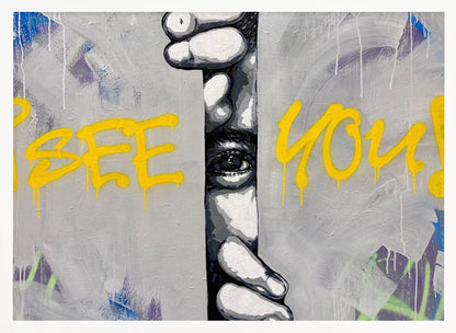 A framed modern art piece depicting a black and white eye peeking through a narrow vertical opening, with hands gripping the sides. The background is a textured gray with vibrant yellow graffiti-style text that reads 'I SEE YOU!' with paint drips. Print