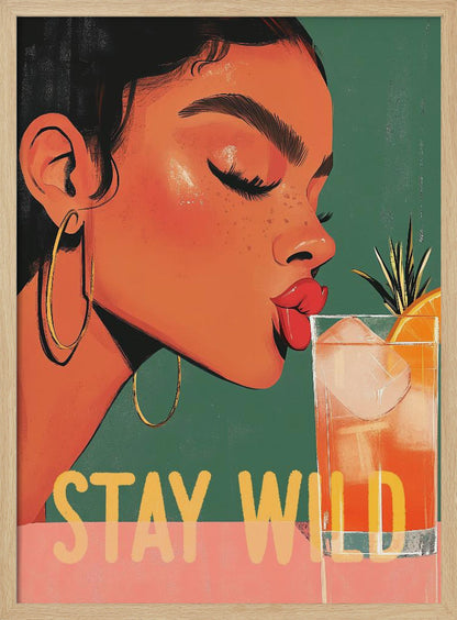 A vibrant illustration of a woman with dark hair and gold hoop earrings, closing her eyes as she leans in to sip a refreshing orange cocktail. The words 'STAY WILD' are written in bold yellow font across the bottom of the image. Print