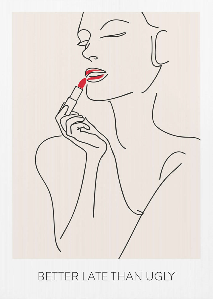 A minimalist line art poster of a woman with her eyes closed, applying bright red lipstick. The artwork is primarily black line on a beige background, with the red lipstick being the only spot of color. Below the image is the text 'BETTER LATE THAN UGLY' in a black sans-serif font. The poster is shown in a black frame. Print