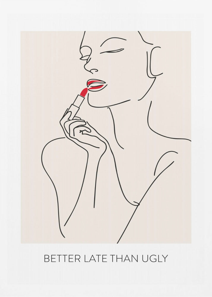A minimalist line art poster of a woman with her eyes closed, applying bright red lipstick. The artwork is primarily black line on a beige background, with the red lipstick being the only spot of color. Below the image is the text 'BETTER LATE THAN UGLY' in a black sans-serif font. The poster is shown in a black frame. Print