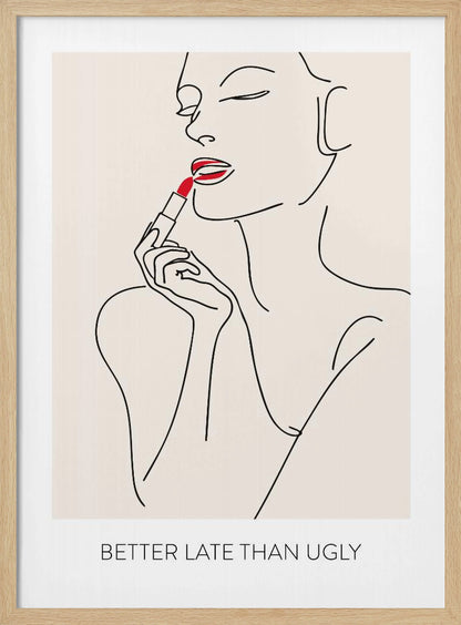 A minimalist line art poster of a woman with her eyes closed, applying bright red lipstick. The artwork is primarily black line on a beige background, with the red lipstick being the only spot of color. Below the image is the text 'BETTER LATE THAN UGLY' in a black sans-serif font. The poster is shown in a black frame. Print