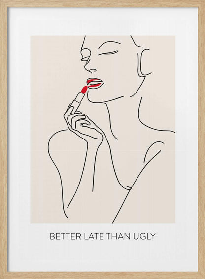 A minimalist line art poster of a woman with her eyes closed, applying bright red lipstick. The artwork is primarily black line on a beige background, with the red lipstick being the only spot of color. Below the image is the text 'BETTER LATE THAN UGLY' in a black sans-serif font. The poster is shown in a black frame. Print