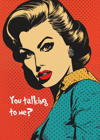 A pop art illustration of a glamorous woman with dark hair, red lips, and dramatic eyeliner, looking back over her shoulder with a challenging expression. The text 'You talking to me?' is written beside her. The background is a vibrant red with a black dot pattern, and the entire piece is enclosed in a simple black frame. Artwork