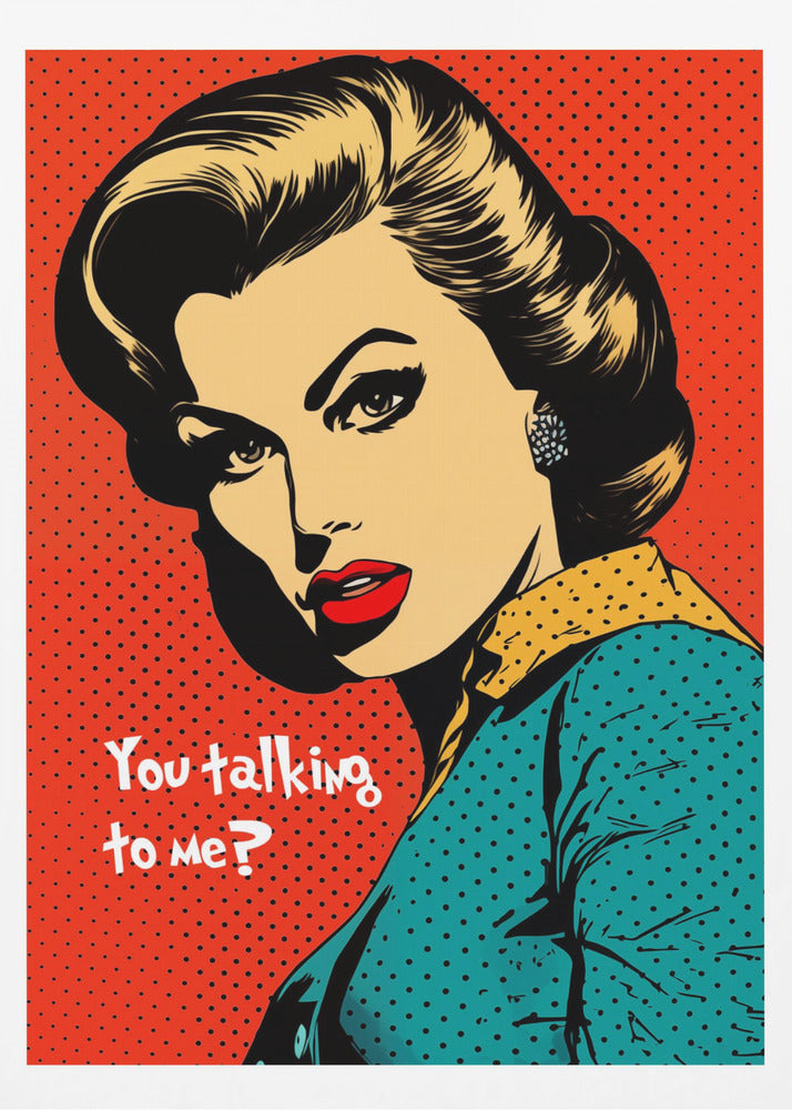 A pop art illustration of a glamorous woman with dark hair, red lips, and dramatic eyeliner, looking back over her shoulder with a challenging expression. The text 'You talking to me?' is written beside her. The background is a vibrant red with a black dot pattern, and the entire piece is enclosed in a simple black frame. Artwork