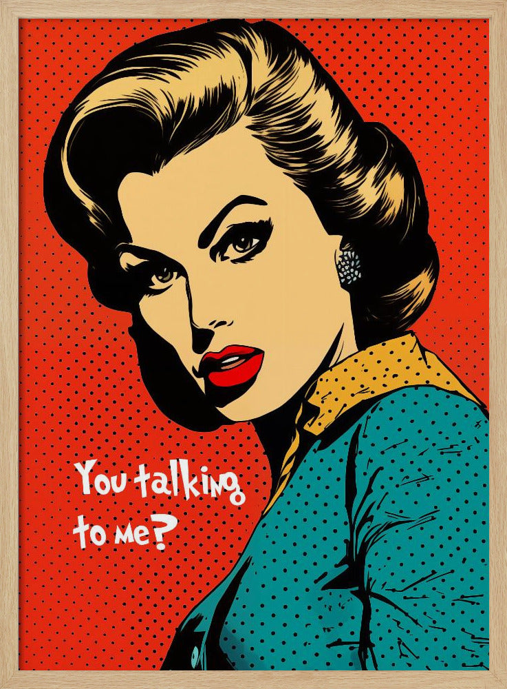 A pop art illustration of a glamorous woman with dark hair, red lips, and dramatic eyeliner, looking back over her shoulder with a challenging expression. The text 'You talking to me?' is written beside her. The background is a vibrant red with a black dot pattern, and the entire piece is enclosed in a simple black frame. Artwork