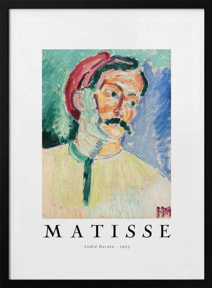 A framed art poster of André Derain's 1905 painting, 'Portrait of Matisse.' The Fauvist-style portrait features a man with a mustache and a red hat, painted with bold, non-naturalistic colors against a green and blue background. Below the artwork, the word 'MATISSE' is printed in large letters, with ' - André Derain - 1905 - ' underneath. Poster