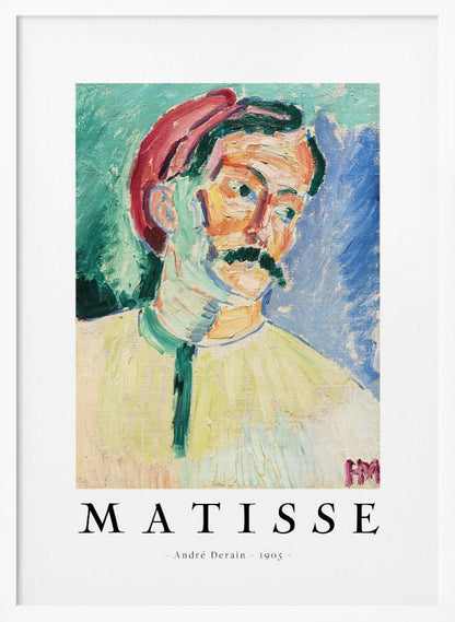 A framed art poster of André Derain's 1905 painting, 'Portrait of Matisse.' The Fauvist-style portrait features a man with a mustache and a red hat, painted with bold, non-naturalistic colors against a green and blue background. Below the artwork, the word 'MATISSE' is printed in large letters, with ' - André Derain - 1905 - ' underneath. Poster