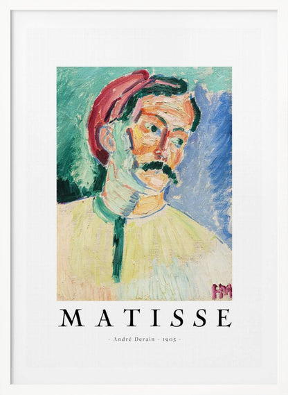 A framed art poster of André Derain's 1905 painting, 'Portrait of Matisse.' The Fauvist-style portrait features a man with a mustache and a red hat, painted with bold, non-naturalistic colors against a green and blue background. Below the artwork, the word 'MATISSE' is printed in large letters, with ' - André Derain - 1905 - ' underneath. Poster