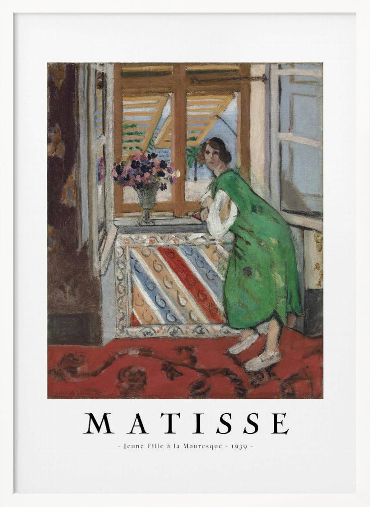 A framed art print of Henri Matisse's painting 'Jeune Fille à la Mauresque - 1939'. The painting shows a woman in a vibrant green dress standing in a room and looking out of an open window with shutters. A red patterned rug covers the floor, and a vase of flowers sits on the windowsill. Poster