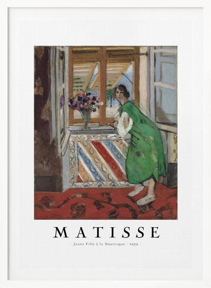 A framed art print of Henri Matisse's painting 'Jeune Fille à la Mauresque - 1939'. The painting shows a woman in a vibrant green dress standing in a room and looking out of an open window with shutters. A red patterned rug covers the floor, and a vase of flowers sits on the windowsill. Poster
