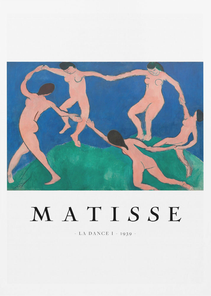 A poster of Henri Matisse's painting 'La Dance I' from 1939, featuring five nude figures holding hands and dancing in a circle on a green hill against a vibrant blue sky. The artist's name and the title are printed below on a white border. Print