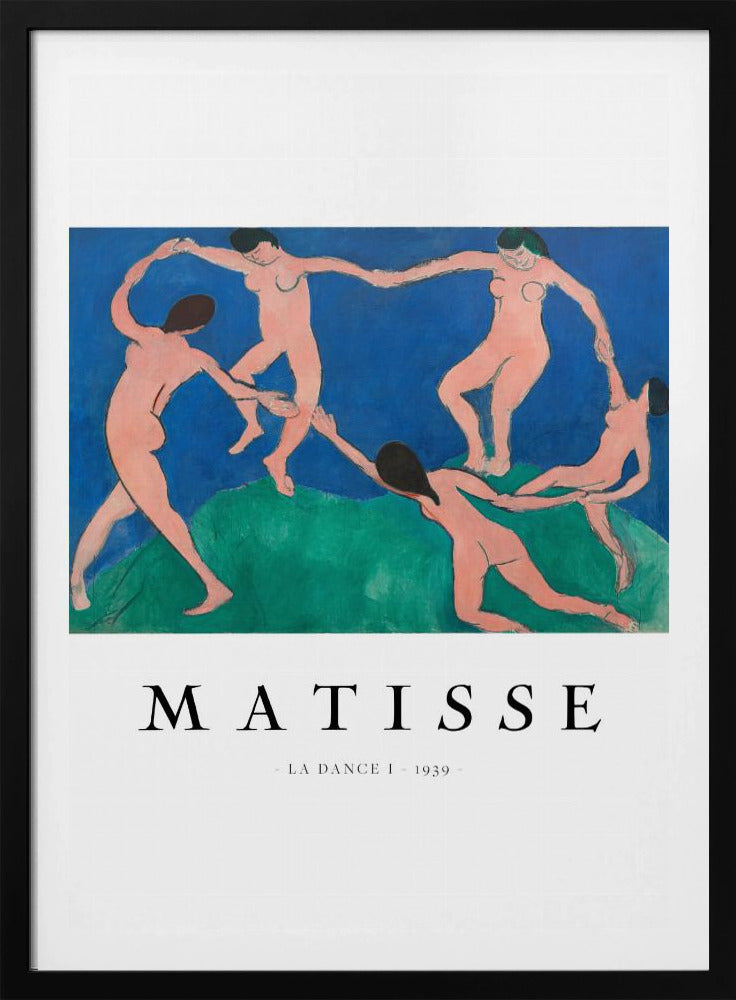A poster of Henri Matisse's painting 'La Dance I' from 1939, featuring five nude figures holding hands and dancing in a circle on a green hill against a vibrant blue sky. The artist's name and the title are printed below on a white border. Print