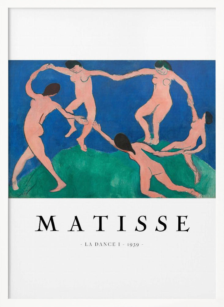 A poster of Henri Matisse's painting 'La Dance I' from 1939, featuring five nude figures holding hands and dancing in a circle on a green hill against a vibrant blue sky. The artist's name and the title are printed below on a white border. Print