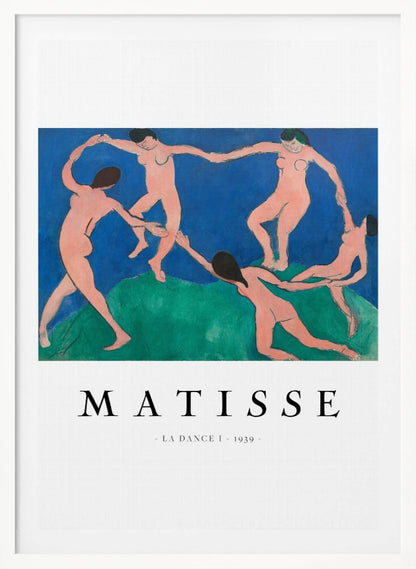 A poster of Henri Matisse's painting 'La Dance I' from 1939, featuring five nude figures holding hands and dancing in a circle on a green hill against a vibrant blue sky. The artist's name and the title are printed below on a white border. Print
