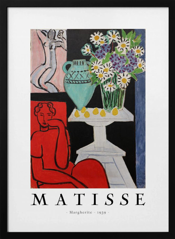A framed art poster of Henri Matisse's painting 'Margherite' from 1939. The vibrant Fauvist artwork depicts a woman in a bold red dress, a still life with a turquoise vase of daisies on a white table, and a small sketch of a nude in the background. The artist's name is printed below the image. Poster