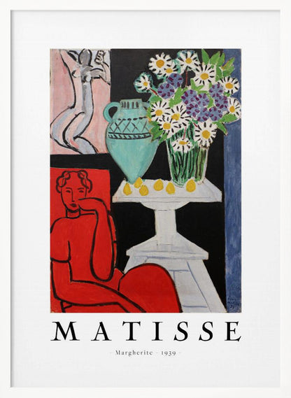 A framed art poster of Henri Matisse's painting 'Margherite' from 1939. The vibrant Fauvist artwork depicts a woman in a bold red dress, a still life with a turquoise vase of daisies on a white table, and a small sketch of a nude in the background. The artist's name is printed below the image. Poster