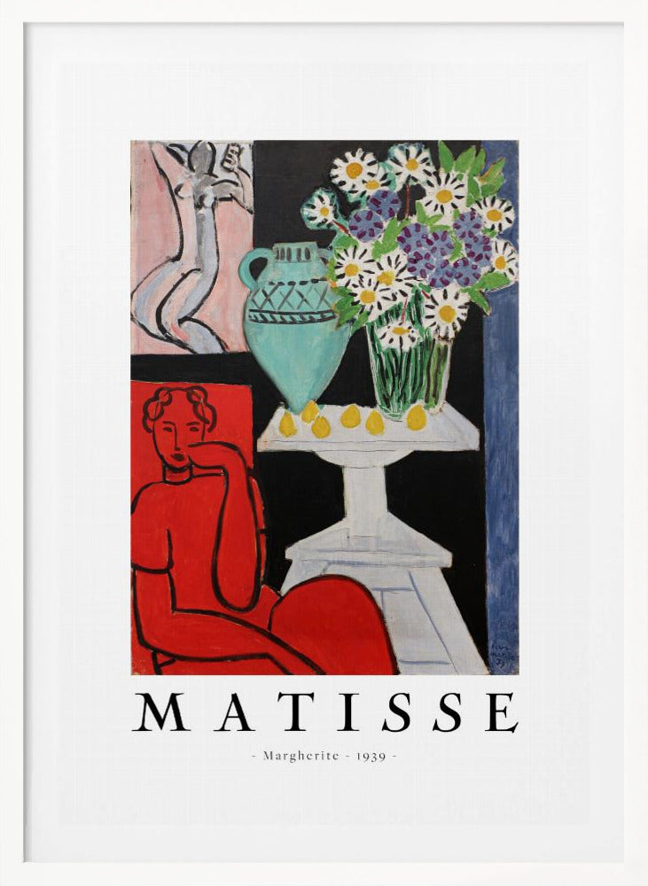 A framed art poster of Henri Matisse's painting 'Margherite' from 1939. The vibrant Fauvist artwork depicts a woman in a bold red dress, a still life with a turquoise vase of daisies on a white table, and a small sketch of a nude in the background. The artist's name is printed below the image. Poster
