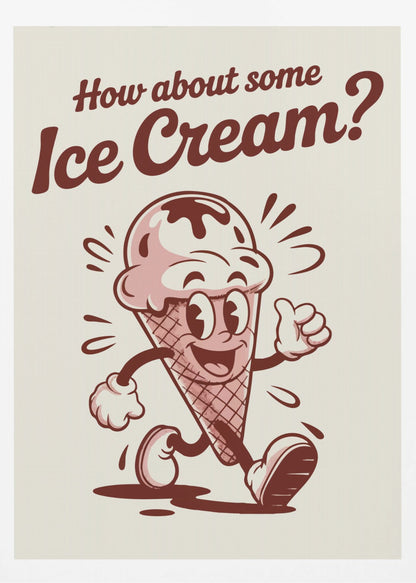A vintage-style poster with a black frame featuring a cartoon ice cream cone. The character has a smiling face, arms, and legs, is walking, and gives a thumbs-up. Above it, the text reads 'How about some Ice Cream?' in a retro, reddish-brown font on an off-white background. Print