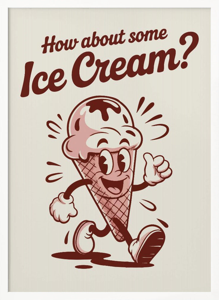 A vintage-style poster with a black frame featuring a cartoon ice cream cone. The character has a smiling face, arms, and legs, is walking, and gives a thumbs-up. Above it, the text reads 'How about some Ice Cream?' in a retro, reddish-brown font on an off-white background. Print