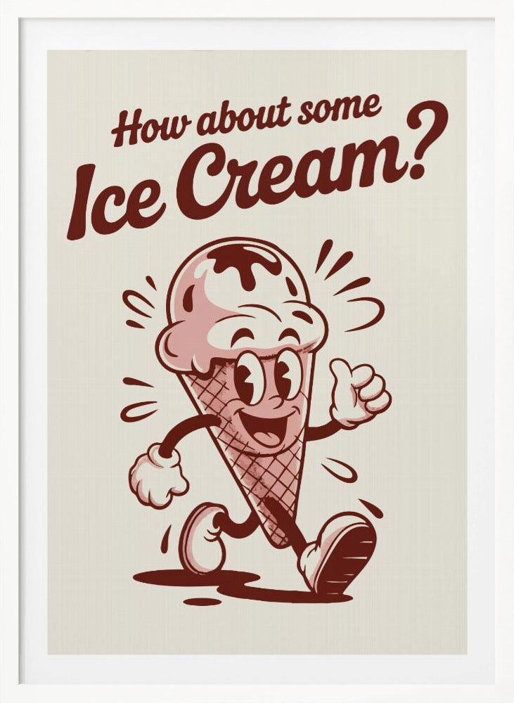 A vintage-style poster with a black frame featuring a cartoon ice cream cone. The character has a smiling face, arms, and legs, is walking, and gives a thumbs-up. Above it, the text reads 'How about some Ice Cream?' in a retro, reddish-brown font on an off-white background. Print