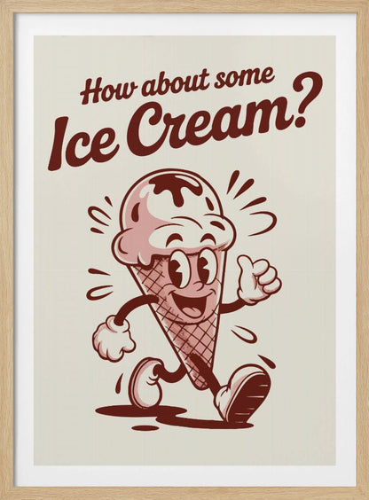 A vintage-style poster with a black frame featuring a cartoon ice cream cone. The character has a smiling face, arms, and legs, is walking, and gives a thumbs-up. Above it, the text reads 'How about some Ice Cream?' in a retro, reddish-brown font on an off-white background. Print