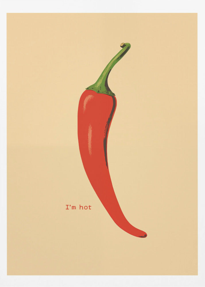 A minimalist poster in a black frame featuring a single, vibrant red chili pepper with a green stem against a cream background. Below the pepper, the text 'I'm hot' is printed in a simple font. Print