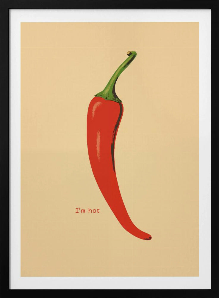 A minimalist poster in a black frame featuring a single, vibrant red chili pepper with a green stem against a cream background. Below the pepper, the text 'I'm hot' is printed in a simple font. Print