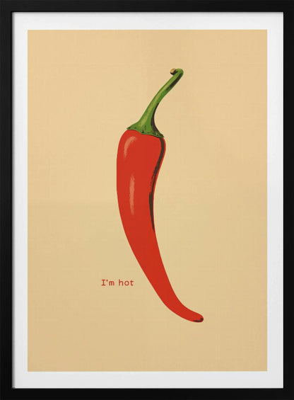 A minimalist poster in a black frame featuring a single, vibrant red chili pepper with a green stem against a cream background. Below the pepper, the text 'I'm hot' is printed in a simple font. Print