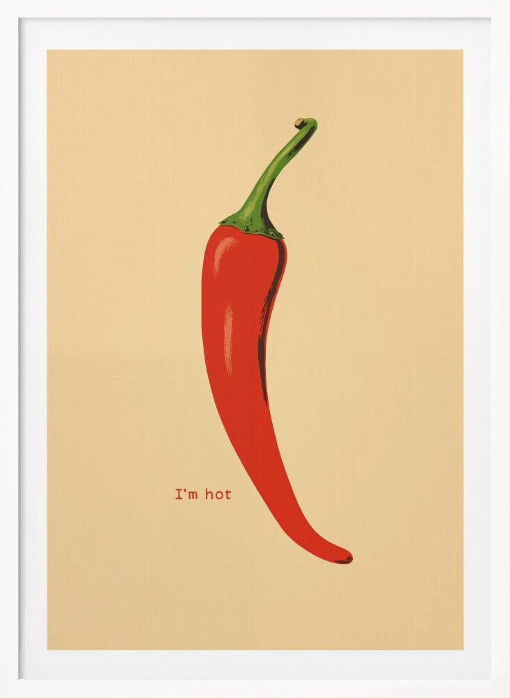 A minimalist poster in a black frame featuring a single, vibrant red chili pepper with a green stem against a cream background. Below the pepper, the text 'I'm hot' is printed in a simple font. Print