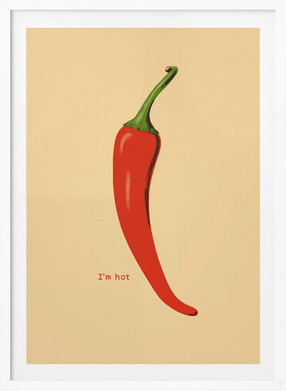 A minimalist poster in a black frame featuring a single, vibrant red chili pepper with a green stem against a cream background. Below the pepper, the text 'I'm hot' is printed in a simple font. Print