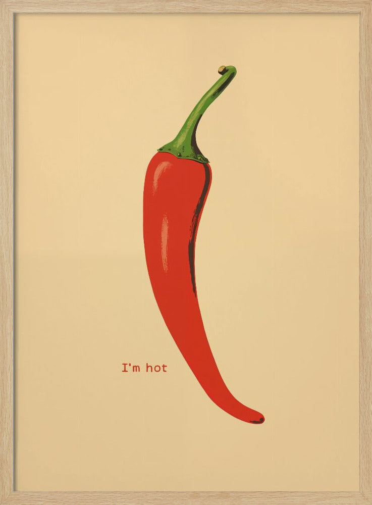 A minimalist poster in a black frame featuring a single, vibrant red chili pepper with a green stem against a cream background. Below the pepper, the text 'I'm hot' is printed in a simple font. Print